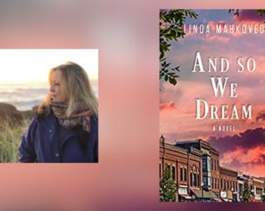 Interview with Linda Mahkovec, Author of And So We Dream