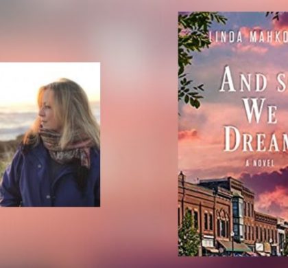 Interview with Linda Mahkovec, Author of And So We Dream