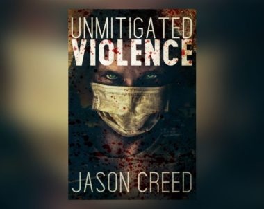 Interview with Jason Creed, Author of Unmitigated Violence