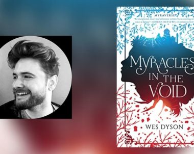 Interview with Wes Dyson, Author of Myracles in the Void