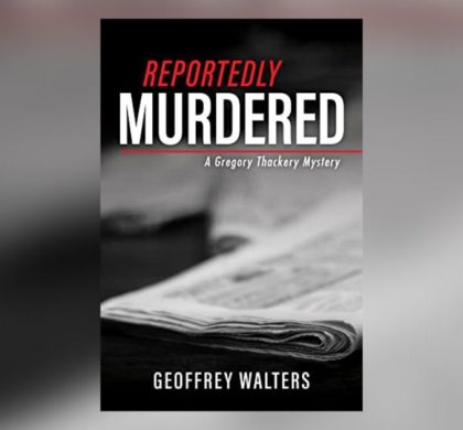 Interview with Geoffrey Walters, Author of Reportedly Murdered