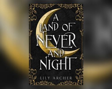 Interview with Lily Archer, Author of A Land of Never and Night