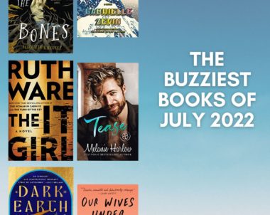 The Buzziest Books of July | 2022