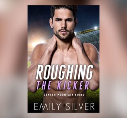 Interview with Emily Silver, Author of Roughing The Kicker