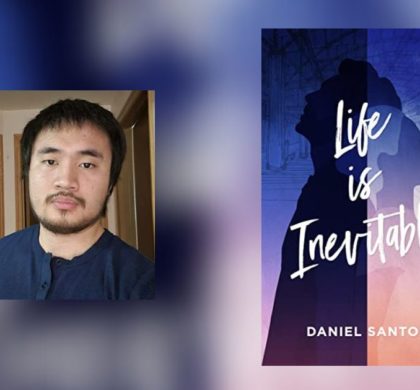 Interview with Daniel Santos, Author of Life is Inevitable