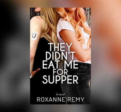 Interview with Roxanne Remy, Author of They Didn’t Eat Me for Supper