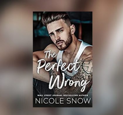 The Story Behind The Perfect Wrong by Nicole Snow 