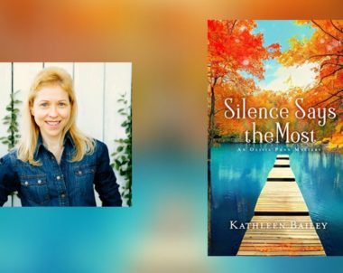 Interview with Kathleen Bailey, Author of Silence Says the Most