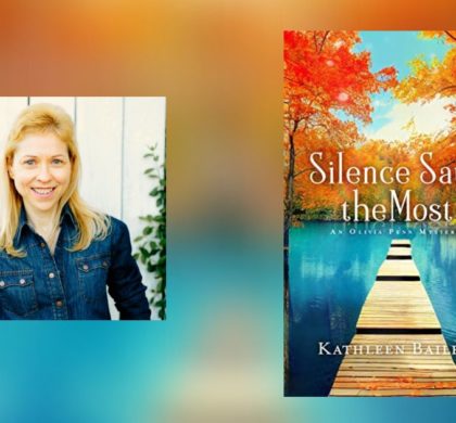 Interview with Kathleen Bailey, Author of Silence Says the Most