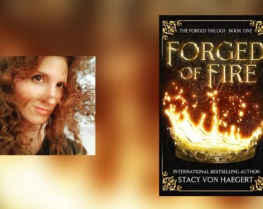 Interview with Stacy Von Haegert, Author of Forged of Fire