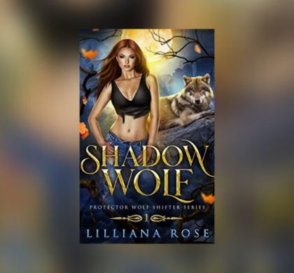 Interview with Lilliana Rose, Author of Shadow Wolf