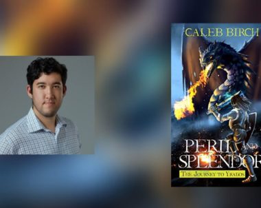 Interview with Caleb Birch, Author of Peril and Splendor