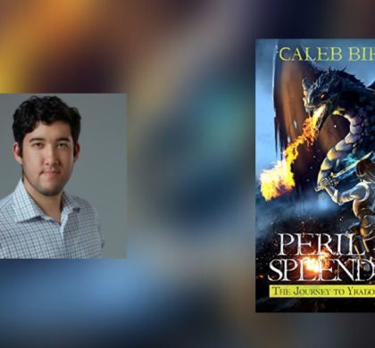 Interview with Caleb Birch, Author of Peril and Splendor