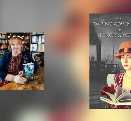 Interview with Stephanie K. Clemens, Author of The Daring Adventures of Honoria Porter