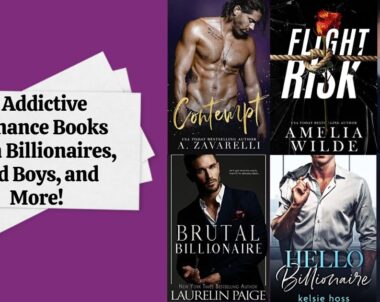 6 Addictive Romance Books With Billionaires, Bad Boys, & More!