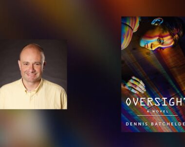 Interview with Dennis Batchelder, Author of Oversight