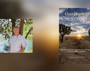 Interview with Stephen M Todd, Author of Goin’ back to Californ-I-A