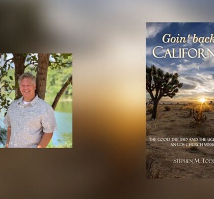 Interview with Stephen M Todd, Author of Goin’ back to Californ-I-A