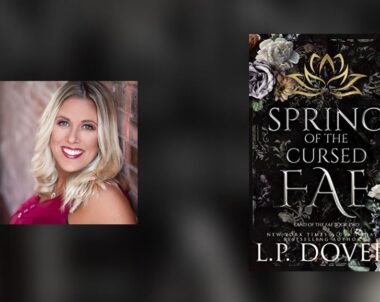 Interview with L.P. Dover, Author of Spring of the Cursed Fae