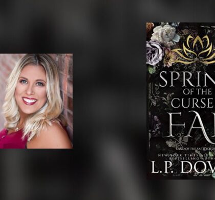 Interview with L.P. Dover, Author of Spring of the Cursed Fae