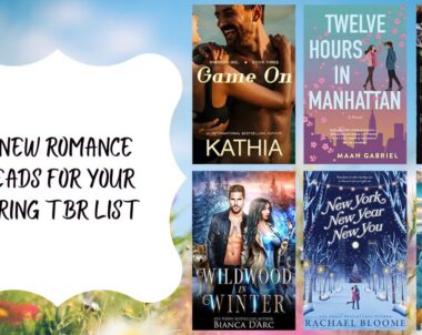 6 New Romance Reads for Your Spring TBR List