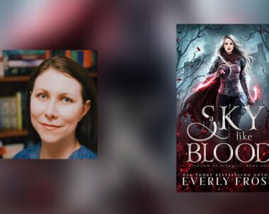 Interview with Everly Frost, Author of A Sky Like Blood