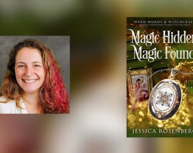 Interview with Jessica Rosenberg, Author of Magic Hidden, Magic Found