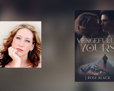 Interview with J Rose Black, Author of Vengefully Yours