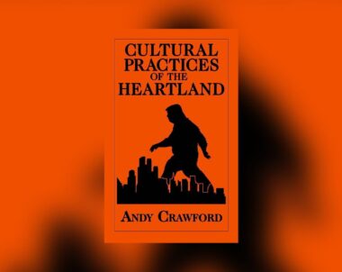 Interview with Andy Crawford, Author of Cultural Practices of the Heartland