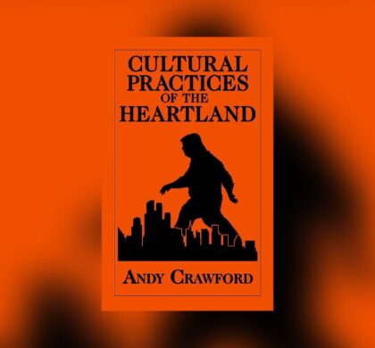 Interview with Andy Crawford, Author of Cultural Practices of the Heartland