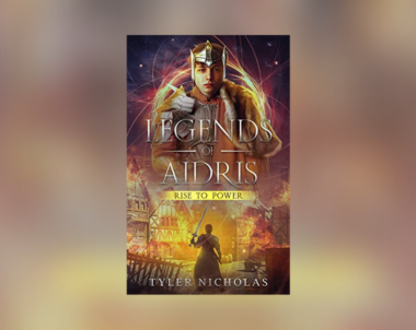 Interview with Tyler Nicholas, Author of Legends of Aidris: Rise to Power