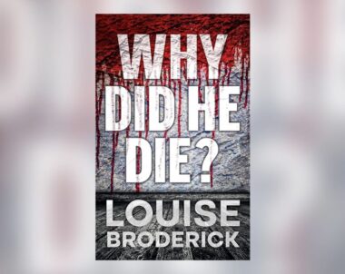 Interview with Louise Broderick, Author of Why Did He Die?