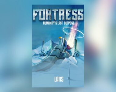 Interview with LARS, Author of Fortress: Humanity’s Last Outpost