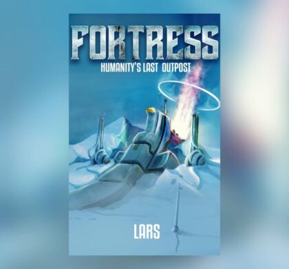 Interview with LARS, Author of Fortress: Humanity’s Last Outpost