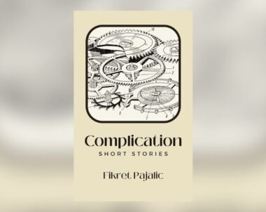 Interview with Fikret Pajalic, Author of Complication: Short Stories