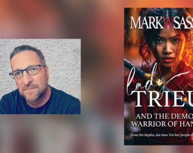 Interview with Mark W Sasse, Author of Lady Trieu and the Demon Warrior of Hanoi