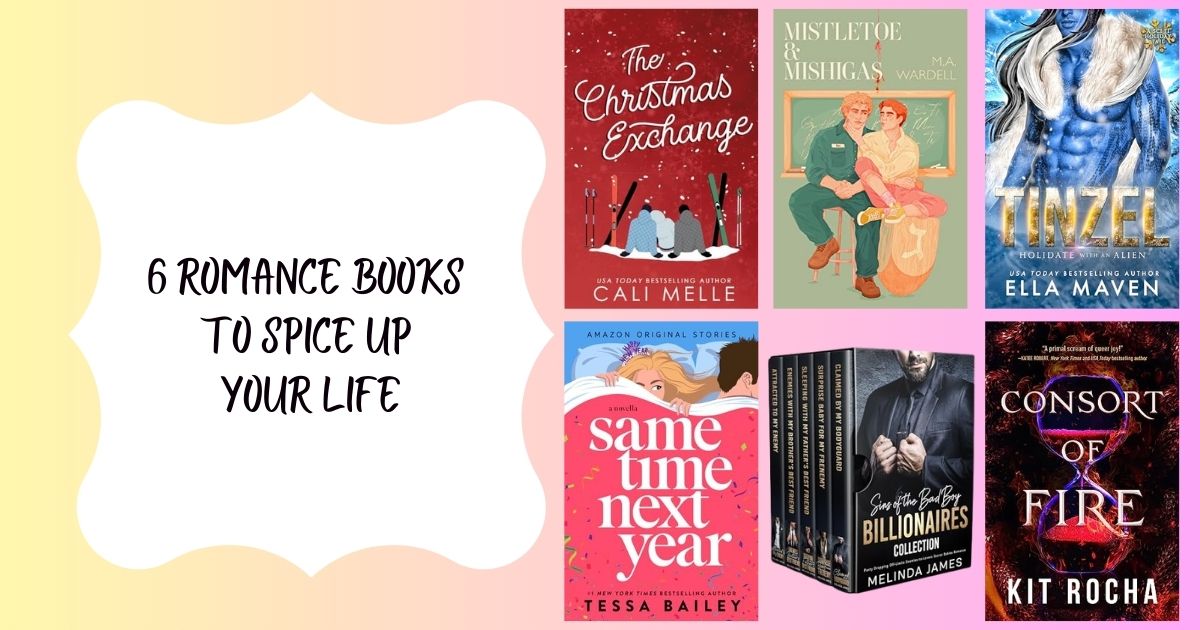 6 Romance Books to Spice Up Your Life