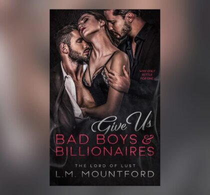 Interview with L.M. Mountford, Author of Give Us Bad Boys and Billionaires