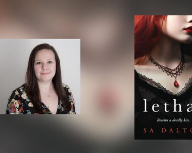 Interview with SA Dalton, Author of Lethal