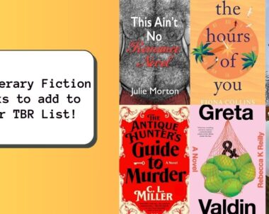 6 Literary Fiction Books to add to your TBR List!