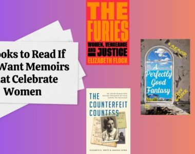 5 Books to Read If You Want Memoirs That Celebrate Women