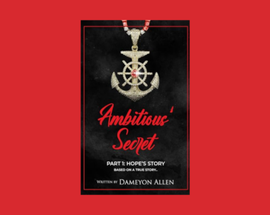 Interview with Dameyon Allen, Author of Ambitious’ Secret: Hope’s Story