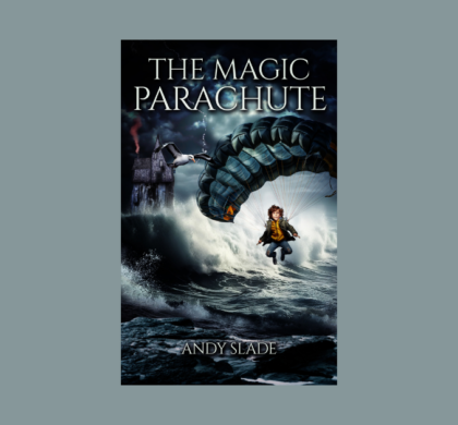 Interview with Andy Slade, Author of The Magic Parachute