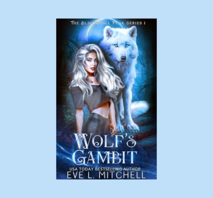 Interview with Eve L. Mitchell, Author of Wolf’s Gambit (The Blackridge Peak Series Book 1)