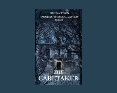 Interview with Regina Wixon, Author of The Caretaker