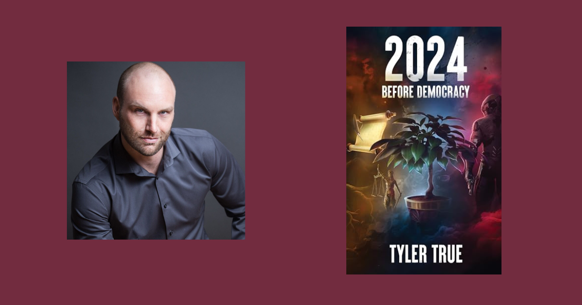Interview with Tyler True, Author of 2024 Before Democracy