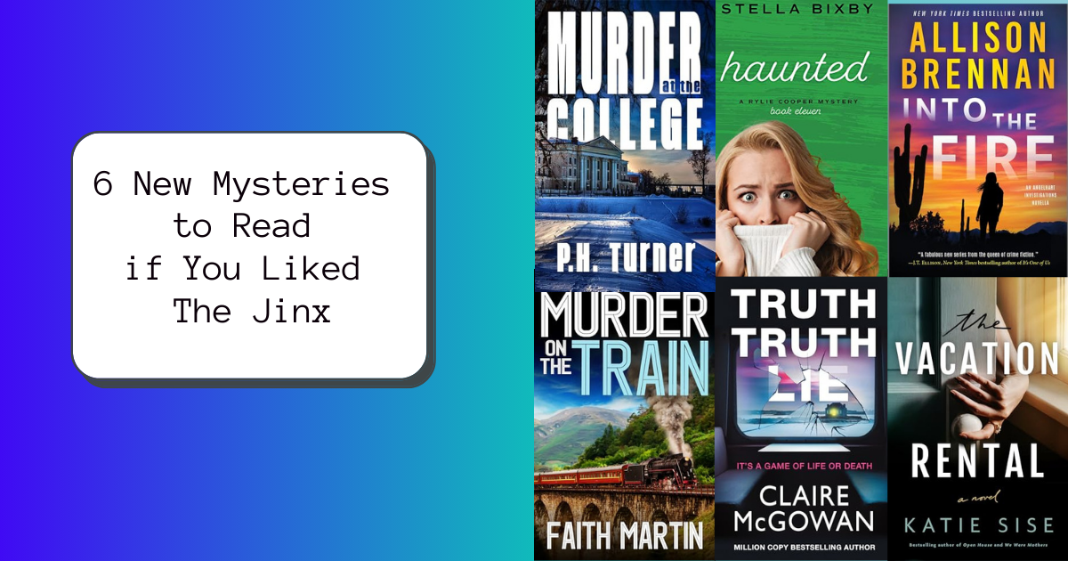 6 New Mysteries to Read if You Liked The Jinx
