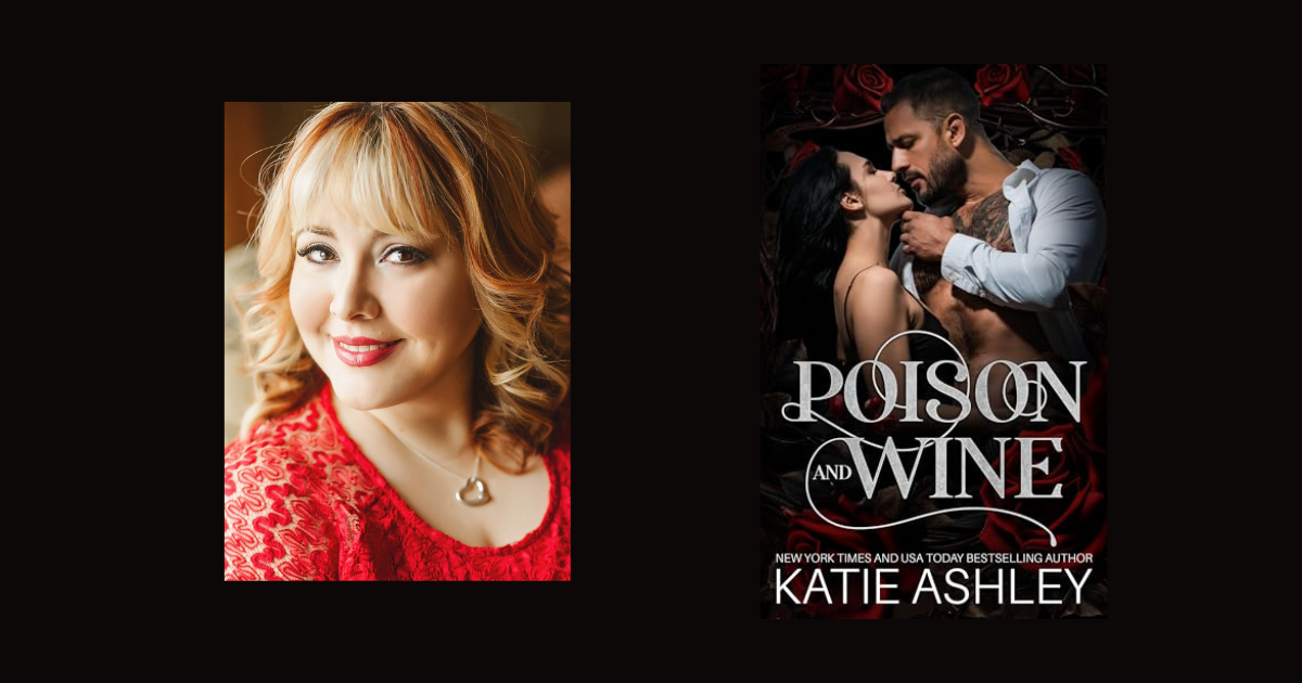 Interview with Katie Ashley, Author of Poison and Wine