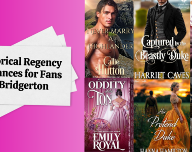 Historical Regency Romances for Fans of Bridgerton