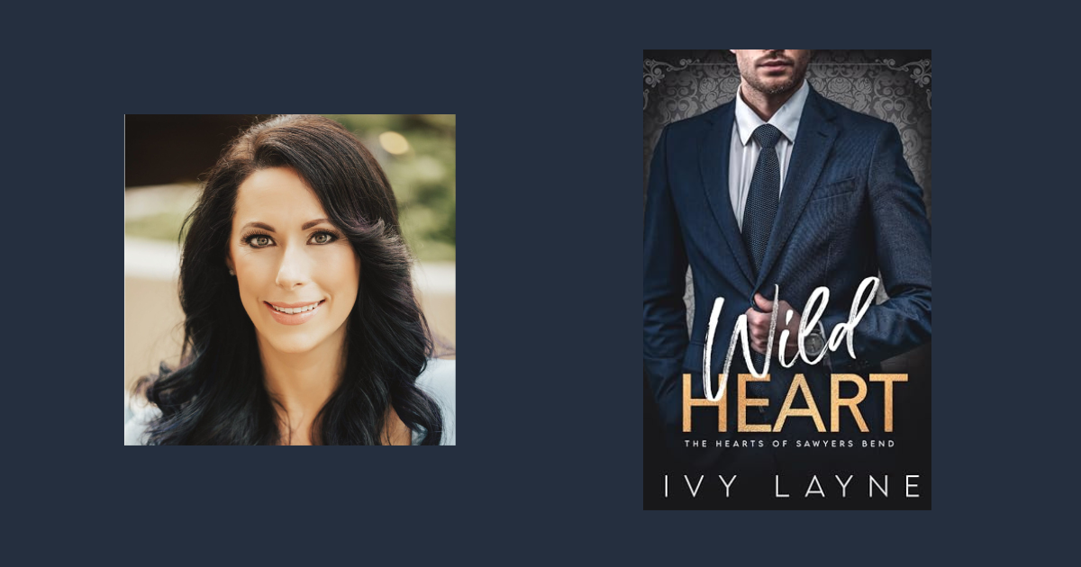 Interview with Ivy Layne, Author of Wild Heart (The Hearts of Sawyers Bend Book 6)